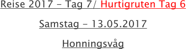 Reise 2017 - Tag 7/ Hurtigruten Tag 6 Samstag - 13.05.2017 Honningsvg